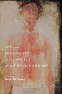 Sex and Sensibility in the Novels of Alan Hollinghurst