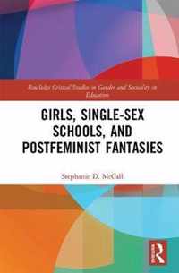 Girls, Single-Sex Schools, and Postfeminist Fantasies