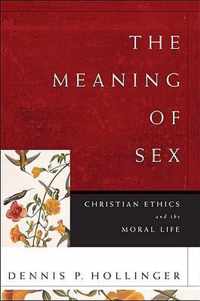 The Meaning of Sex Christian Ethics and the Moral Life