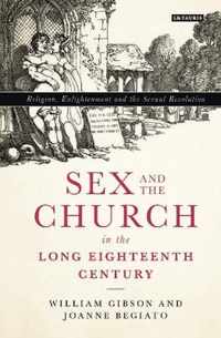 Sex and the Church in the Long Eighteenth Century: Religion, Enlightenment and the Sexual Revolution