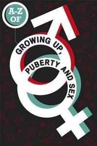 A-Z Of Growing Up, Puberty And Sex