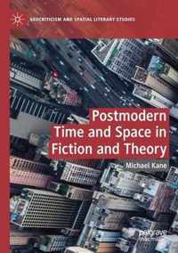 Postmodern Time and Space in Fiction and Theory