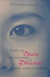 Sites Of Desire/Economies Of Pleasure - Sexualities In Asia