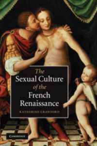 The Sexual Culture of the French Renaissance