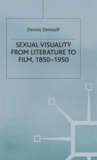 Sexual Visuality From Literature To Film 1850-1950