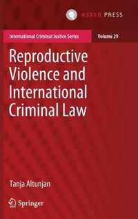 Reproductive Violence and International Criminal Law