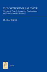 The Conte Du Graal Cycle: Chrétien de Troyes's Perceval, the Continuations, and French Arthurian Romance