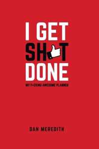 I Get Sh*t Done