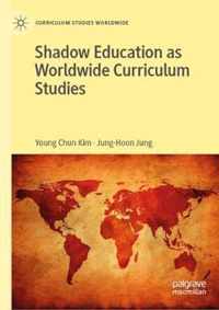 Shadow Education as Worldwide Curriculum Studies