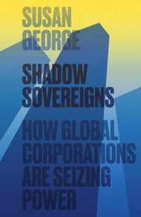 Shadow Sovereigns How Global Corporation