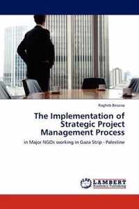 The Implementation of Strategic Project Management Process