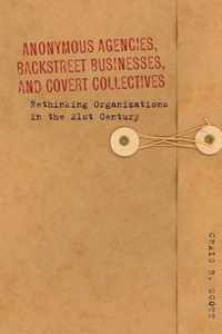 Anonymous Agencies, Backstreet Businesses, and Covert Collectives