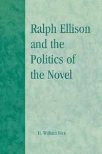 Ralph Ellison and the Politics of the Novel