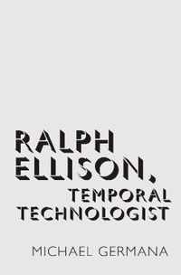 Ralph Ellison, Temporal Technologist