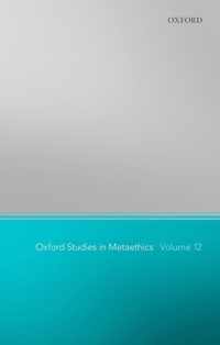 Oxford Studies in Metaethics 12