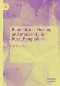 Biomedicine Healing and Modernity in Rural Bangladesh