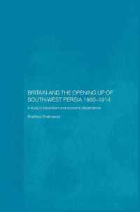 Britain and South-West Persia 1880-1914