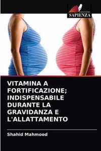 Vitamina a Fortificazione; Indispensabile Durante La Gravidanza E l'Allattamento