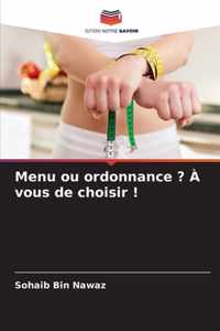 Menu ou ordonnance ? A vous de choisir !