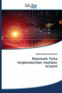 Matematik fizika tenglamalaridan mashqlar to'plami