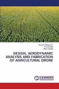 Design, Aerodynamic Analysis and Fabrication of Agricultural Drone