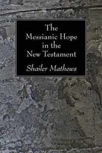 The Messianic Hope in the New Testament