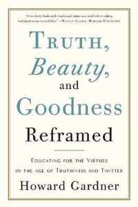 Truth, Beauty, and Goodness Reframed