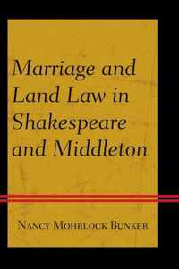 Marriage and Land Law in Shakespeare and Middleton