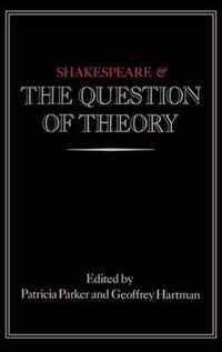 Shakespeare and the Question of Theory