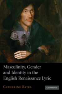 Masculinity, Gender and Identity in the English Renaissance Lyric