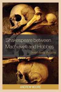 Shakespeare between Machiavelli and Hobbes