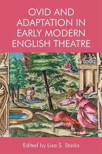 Ovid and Adaptation in Early Modern English Theater