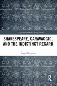 Shakespeare, Caravaggio, and the Indistinct Regard