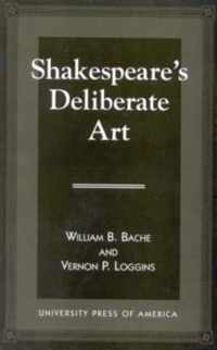 Shakespeare's Deliberate Art