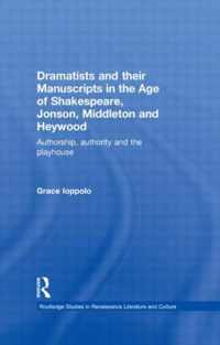 Dramatists and their Manuscripts in the Age of Shakespeare, Jonson, Middleton and Heywood