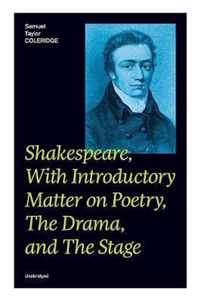 Shakespeare, With Introductory Matter on Poetry, The Drama, and The Stage (Unabridged)