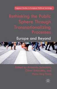 Rethinking the Public Sphere Through Transnationalizing Processes