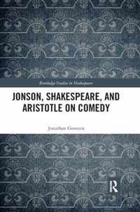 Jonson, Shakespeare, and Aristotle on Comedy