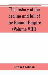 The history of the decline and fall of the Roman Empire (Volume VIII)