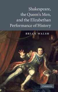 Shakespeare, the Queen's Men, and the Elizabethan Performance of History