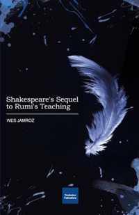 Shakespeare's Sequel to Rumi's Teaching