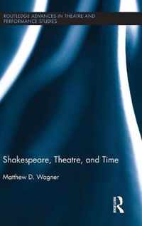 Shakespeare, Theatre, and Time