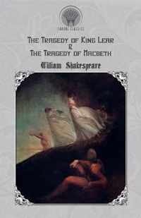 The Tragedy of King Lear & The Tragedy of Macbeth