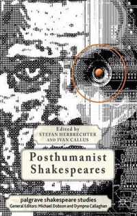 Posthumanist Shakespeares