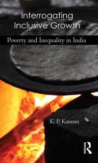 Interrogating Inclusive Growth: Poverty and Inequality in India