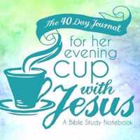 The 40 Day Journal for Her Evening Cup with Jesus