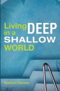 Living Deep in a Shallow World