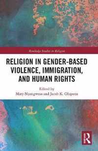 Religion in Gender-Based Violence, Immigration, and Human Rights