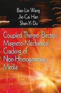 Coupled Thermo-Electro-Mangneto-Mechanical Cracking of Non-Homogenous Media