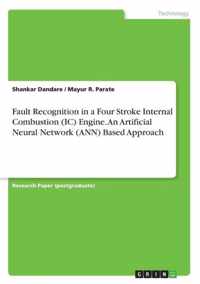 Fault Recognition in a Four Stroke Internal Combustion (IC) Engine. an Artificial Neural Network (Ann) Based Approach